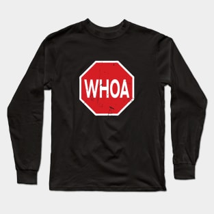 WHOA road sign Long Sleeve T-Shirt